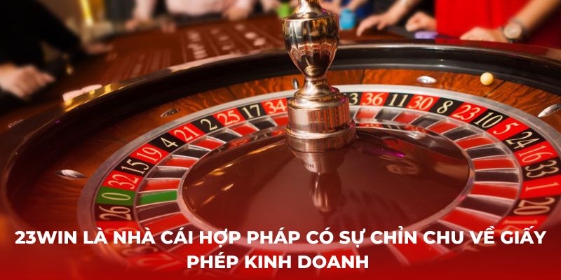 23Win là nhà cái hợp pháp có sự chỉn chu về giấy phép kinh doanh 