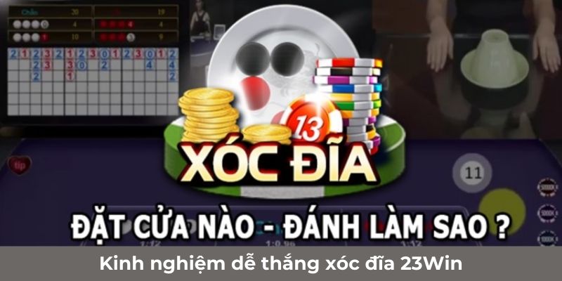 Kinh nghiệm dễ thắng xóc đĩa 23Win